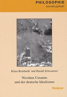 Nikolaus Cusanus und der deutsche Idealismus (Philosophie interdisziplinär)