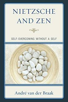 Nietzsche and Zen: Self Overcoming Without a Self (Studies in Comparative Philosophy and Religion)