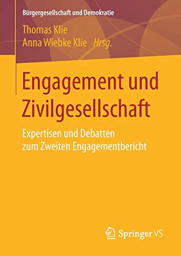 Engagement und Zivilgesellschaft: Expertisen und Debatten zum Zweiten Engagementbericht (Bürgergesellschaft und Demokratie)