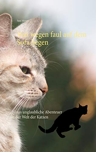 Von wegen faul auf dem Sofa liegen: Ninas unglaubliche Abenteuer in der Katzenwelt
