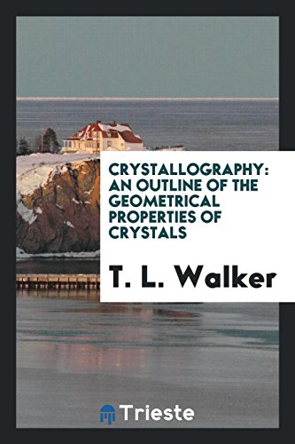 Crystallography: An Outline of the Geometrical Properties of Crystals