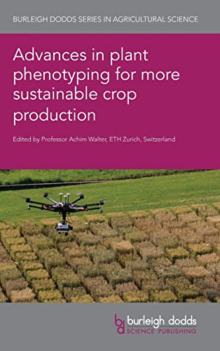 Advances in Plant Phenotyping for More Sustainable Crop Production (Burleigh Dodds Series in Agricultural Science, 117, Band 117)