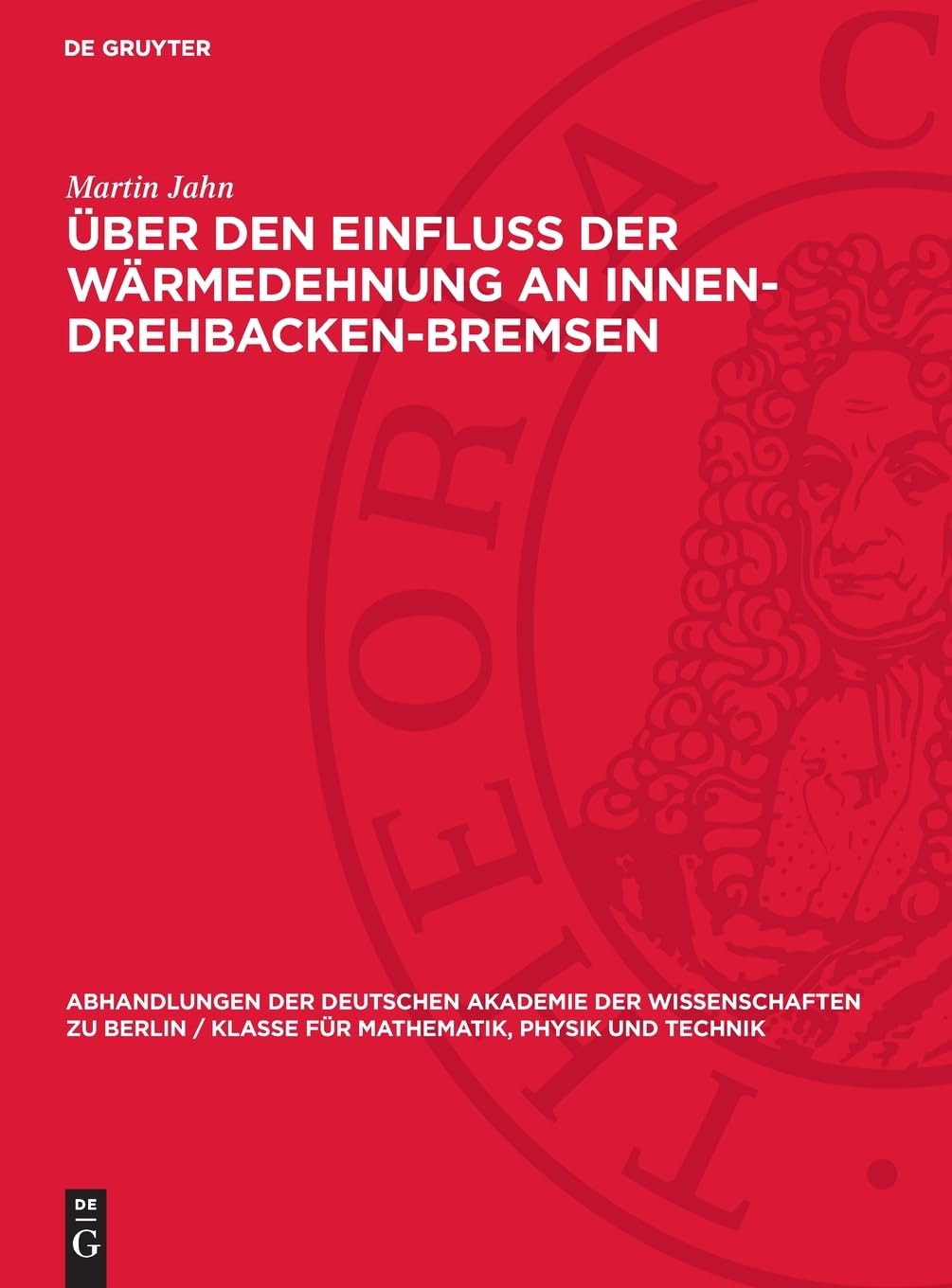 Über den Einfluß der Wärmedehnung an Innen-Drehbacken-Bremsen (Abhandlungen der Deutschen Akademie der Wissenschaften zu Berlin / Klasse für Mathematik, Physik und Technik, 1963,2)