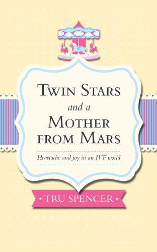 Twin Stars and a Mother from Mars: Heartache and joy in an IVF world