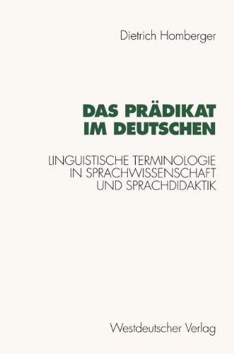 Das Prädikat im Deutschen. Linguistische Terminologie in Sprachwissenschaft und Sprachdidaktik