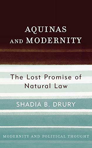 Aquinas and Modernity: The Lost Promise of Natural Law (Modernity and Political Thought)
