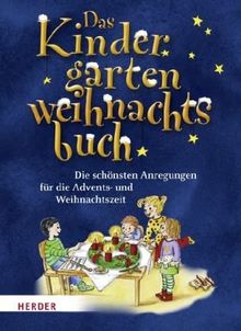 Das Kindergartenweihnachtsbuch: Die schönsten Anregungen für die Advents- und Weihnachtszeit