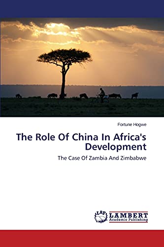The Role Of China In Africa's Development: The Case Of Zambia And Zimbabwe