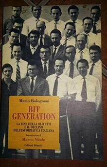 Bit generation. La fine della Olivetti e il declino dell'informatica italiana (Saggi. Politica)