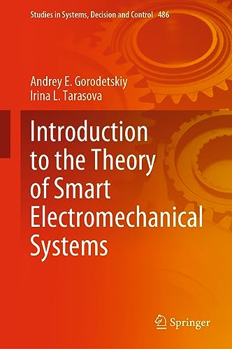 Introduction to the Theory of Smart Electromechanical Systems (Studies in Systems, Decision and Control, 486, Band 486)