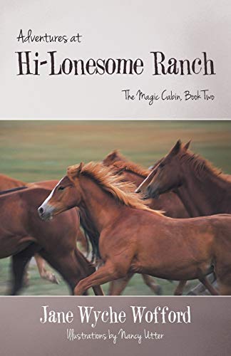 Adventures at Hi-Lonesome Ranch: The Magic Cabin, Book Two