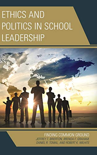 Ethics and Politics in School Leadership: Finding Common Ground (The Concordia University Leadership)
