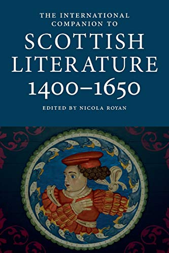 International Companion to Scottish Literature 1400-1650 (International Companions to Scottish Literature, Band 6)