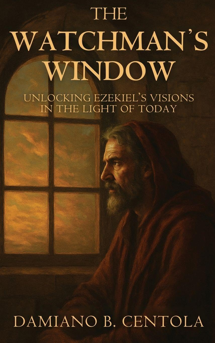 The Watchman's Window: Unlocking Ezekiel's Visions in the Light of Today