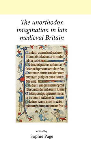 Unorthodox Imagination in Late Medieval Britain (UCL/Neale Series on British History)