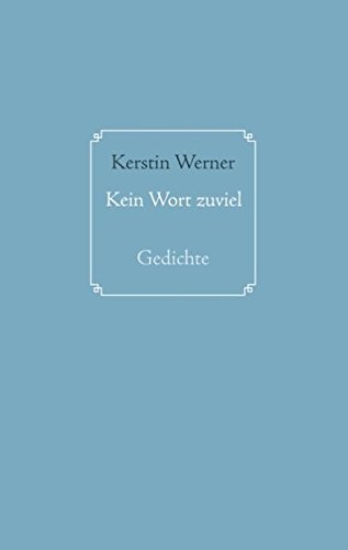 Kein Wort zuviel: Gedichte