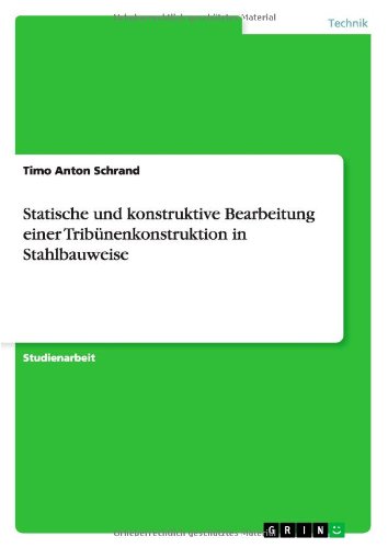 Statische und konstruktive Bearbeitung einer Tribünenkonstruktion in Stahlbauweise
