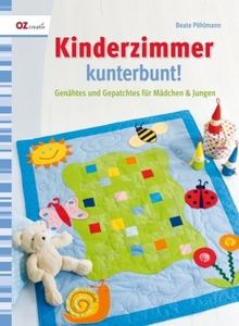 Kinderzimmer kunterbunt!: Genähtes und Gepatchtes für Mädchen & Jungen