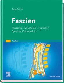 Faszien: Anatomie, Strukturen, Techniken, Spezielle Osteopathie