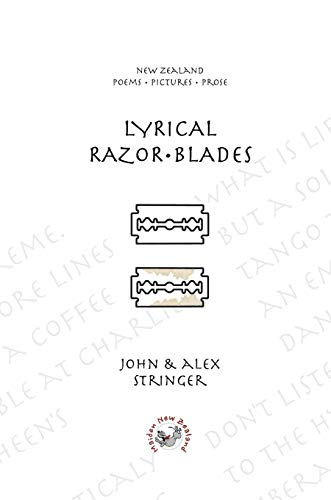 LYRICAL RAZOR BLADES: New Zealand Poems Pictures Prose