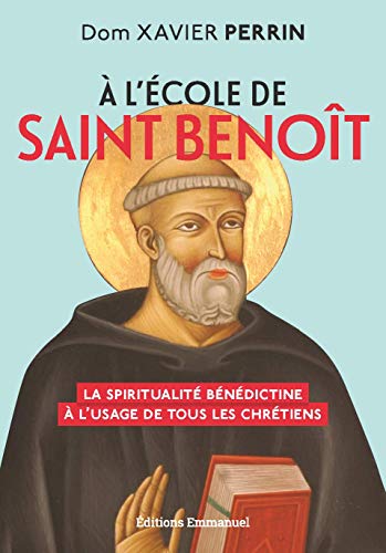 À L école De Saint Benoît - La Spiritualité Bénédictine à L'usage De Tous Les Chrétiens