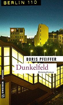 Dunkelfeld: Kriminalroman (Berlin 110 im GMEINER-Verlag)