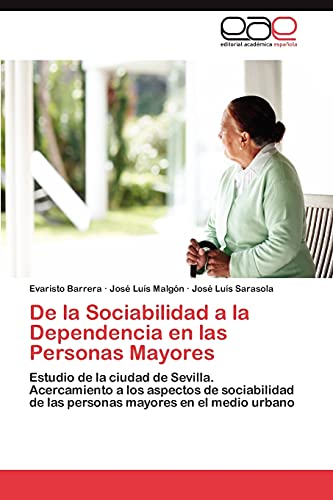De la Sociabilidad a la Dependencia en las Personas Mayores: Estudio de la ciudad de Sevilla. Acercamiento a los aspectos de sociabilidad de las personas mayores en el medio urbano