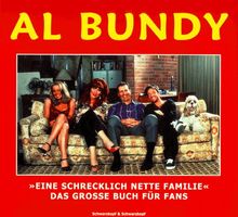 Al Bundy. Eine schrecklich nette Familie. Das große Buch für Fans