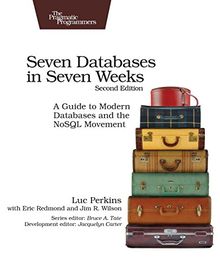 Seven Databases in Seven Weeks: A Guide to Modern Databases and the NoSQL Movement