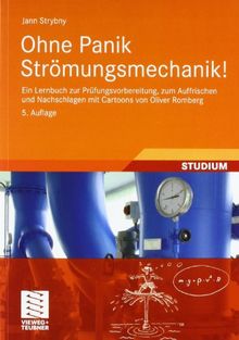 Ohne Panik Strömungsmechanik!: Ein Lernbuch zur Prüfungsvorbereitung, zum Auffrischen und Nachschlagen mit Cartoons von Oliver Romberg