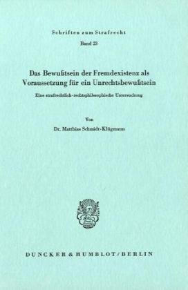 Das Bewußtsein der Fremdexistenz als Voraussetzung für ein Unrechtsbewußtsein.: Eine strafrechtlich-rechtsphilosophische Untersuchung.