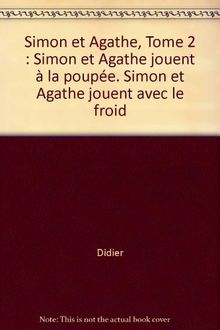 Simon et Agathe jouent avec le froid. Simon et Agathe jouent à la poupée
