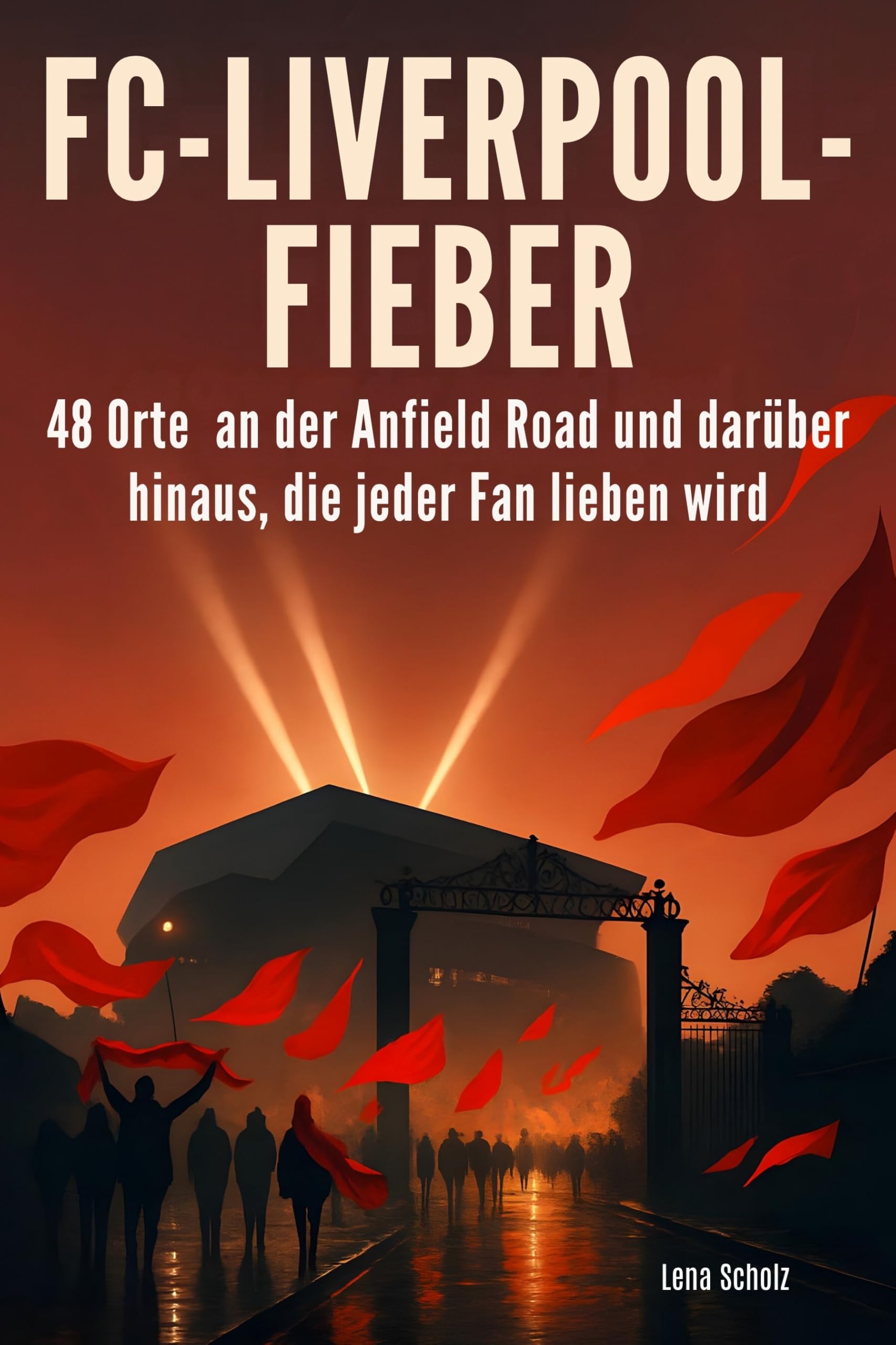 Fc-Liverpool-Fieber: 48 Orte an der Anfield Road und darüber hinaus, die jeder Fan lieben wird