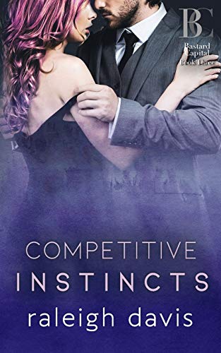 Competitive Instincts: A billionaire bad boy enemies to lovers romance (Bastard Capital, Band 3)