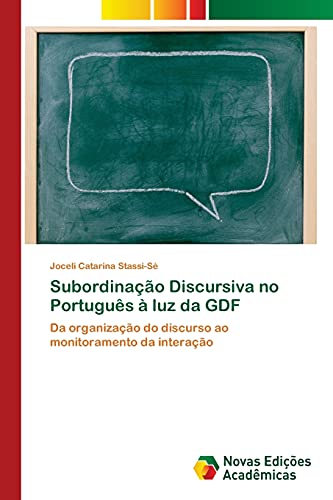 Subordinação Discursiva no Português à luz da GDF: Da organização do discurso ao monitoramento da interação