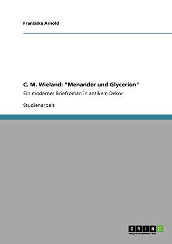 C. M. Wieland: Menander und Glycerion: Ein moderner Briefroman in antikem Dekor