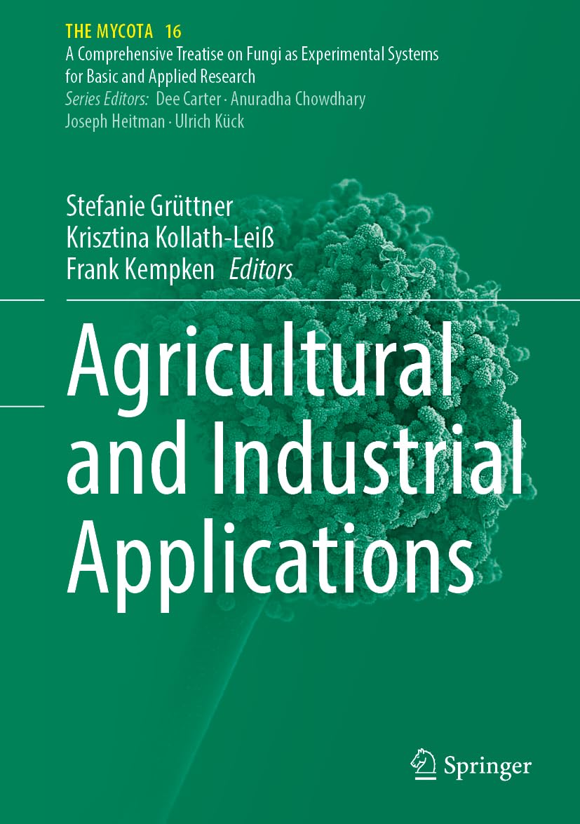Agricultural and Industrial Applications (The Mycota, 16, Band 16)