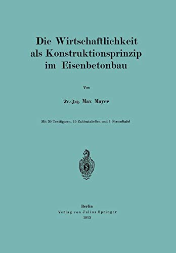 Die Wirtschaftlichkeit als Konstruktionsprinzip im Eisenbetonbau (German Edition)