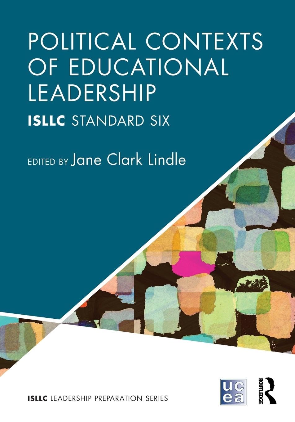 Political Contexts of Educational Leadership: ISLLC Standard Six (ISLLC Leadership Preparation Series)