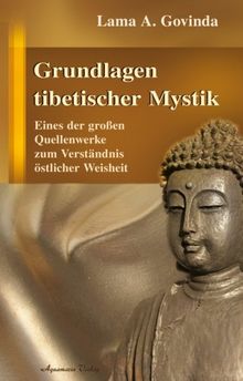 Grundlagen tibetischer Mystik: Eines der großen Quellenwerke zum Verständnis östlicher Weisheit von Anagarika Govinda | Buch | Zustand sehr gut