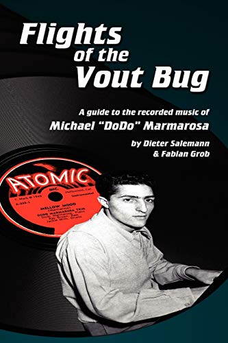 Flights of the Vout Bug, a guide to the recorded music of Michael Dodo Marmarosa