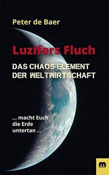 Luzifers Fluch: Das Chaos-Element der Weltwirtschaft