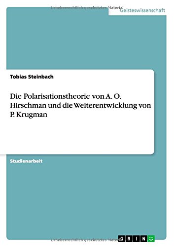Die Polarisationstheorie von A. O. Hirschman und die Weiterentwicklung von P. Krugman