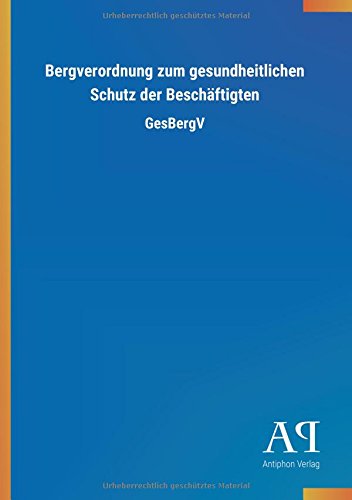 Bergverordnung zum gesundheitlichen Schutz der Beschäftigten: GesBergV