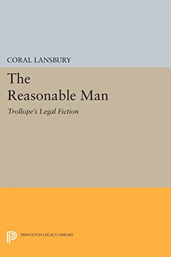 The Reasonable Man: Trollope's Legal Fiction (Princeton Legacy Library)