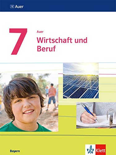 Auer Wirtschaft und Beruf 7. Ausgabe Bayern: Schülerbuch Klasse 7 (Auer Wirtschaft und Beruf. Ausgabe für Bayern Mittelschule ab 2017)