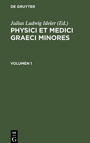 Physici et medici graeci minores, Volumen 1, Physici et medici graeci minores Volumen 1