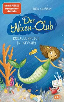 Der Nixen-Club – Korallenreich in Gefahr!: Start der neuen magischen Meerjungfrauen-Reihe (Die Nixen-Club-Reihe, Band 1)