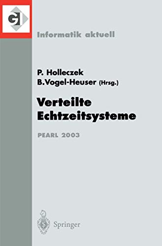 Verteilte Echtzeitsysteme: Fachtagung Der Gi-Fachgruppe 4.4.2 Echtzeitprogrammierung Und Pearl (Ep) Boppard, 27./28. November 2003 (Informatik aktuell)