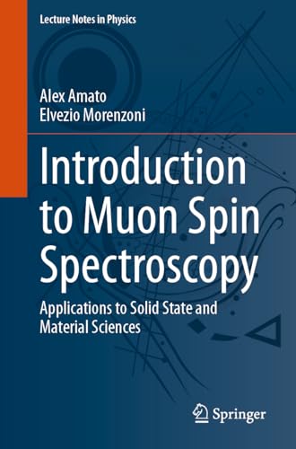 Introduction to Muon Spin Spectroscopy: Applications to Solid State and Material Sciences (Lecture Notes in Physics, 961, Band 961)